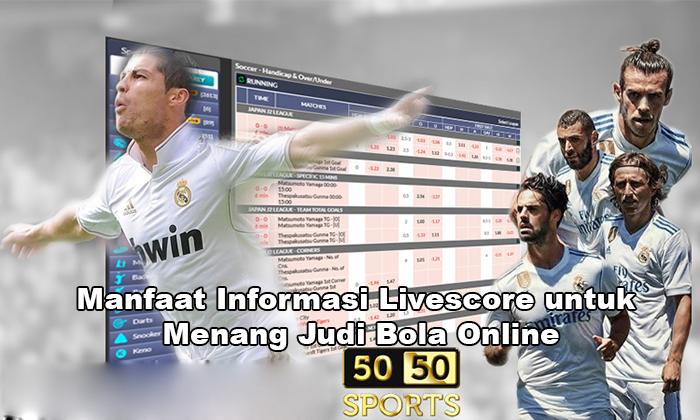 Manfaat Informasi Livescore untuk Menang Judi Bola Online