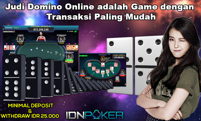 Judi Domino Online adalah Game dengan Transaksi Paling Mudah